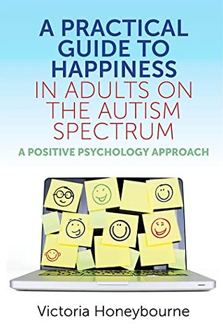 A Practical Guide to Happiness in Adults on the Autism Spectrum