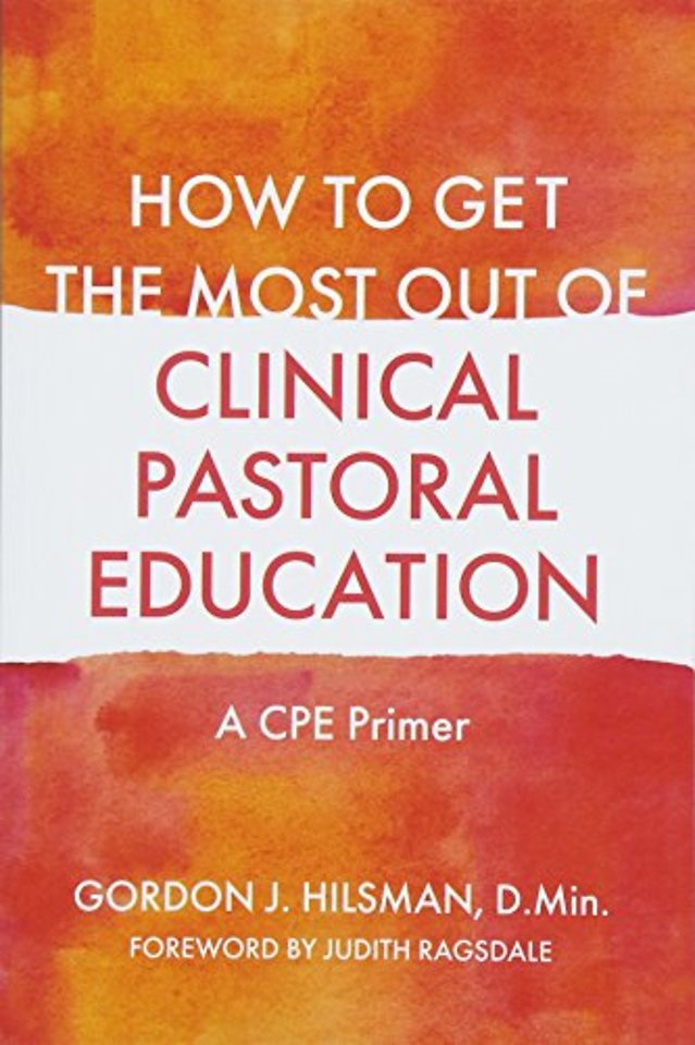 How to Get the Most Out of Clinical Pastoral Education