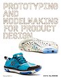 Prototyping and Modelmaking for Product Design Prototyping and Modelmaking for Product Design