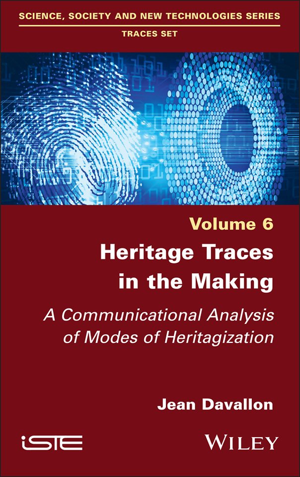 Heritage Traces in the Making: A Communicational A nalysis of Modes of Heritagization