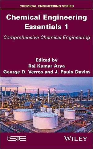 Chemical Engineering Essentials Volume 1: Comprehe nsive Chemical Engineering