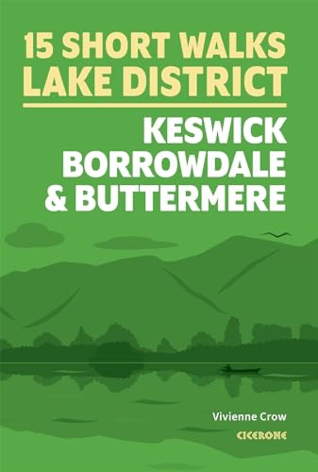 15 Short Walks in the Lake District: Keswick, Borrowdale and Buttermere