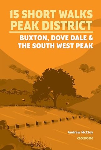 15 Short Walks in the Peak District - Buxton, Dove Dale and the South West Peak