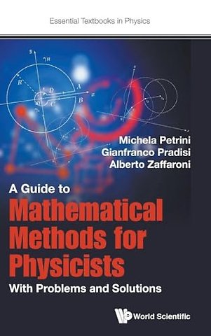 Guide To Mathematical Methods For Physicists, A: With Problems And Solutions