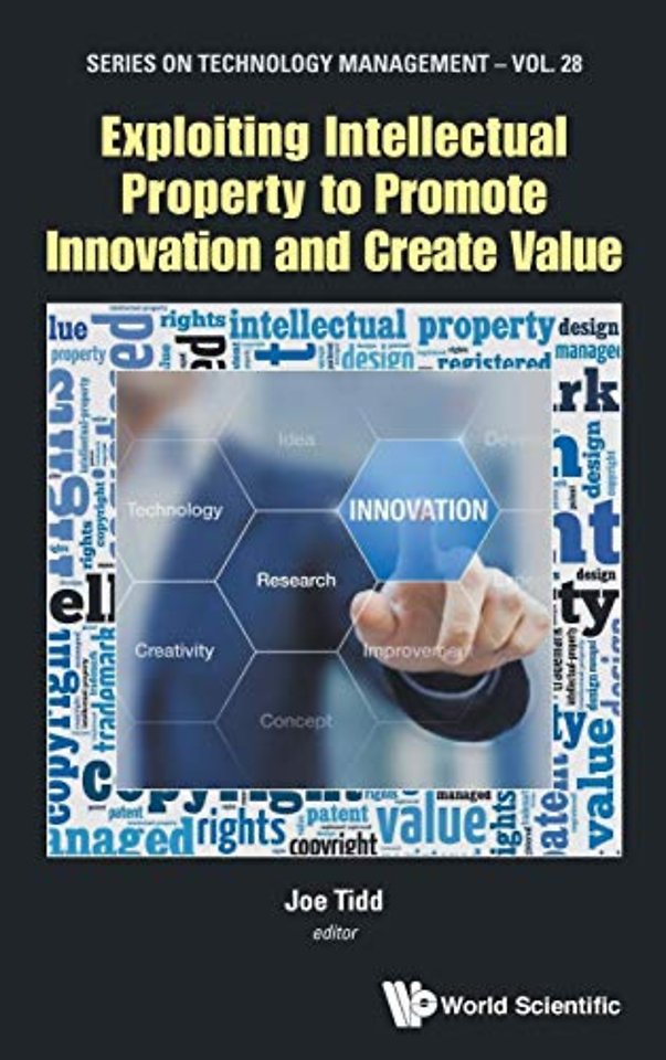 Exploiting Intellectual Property To Promote Innovation And Create Value