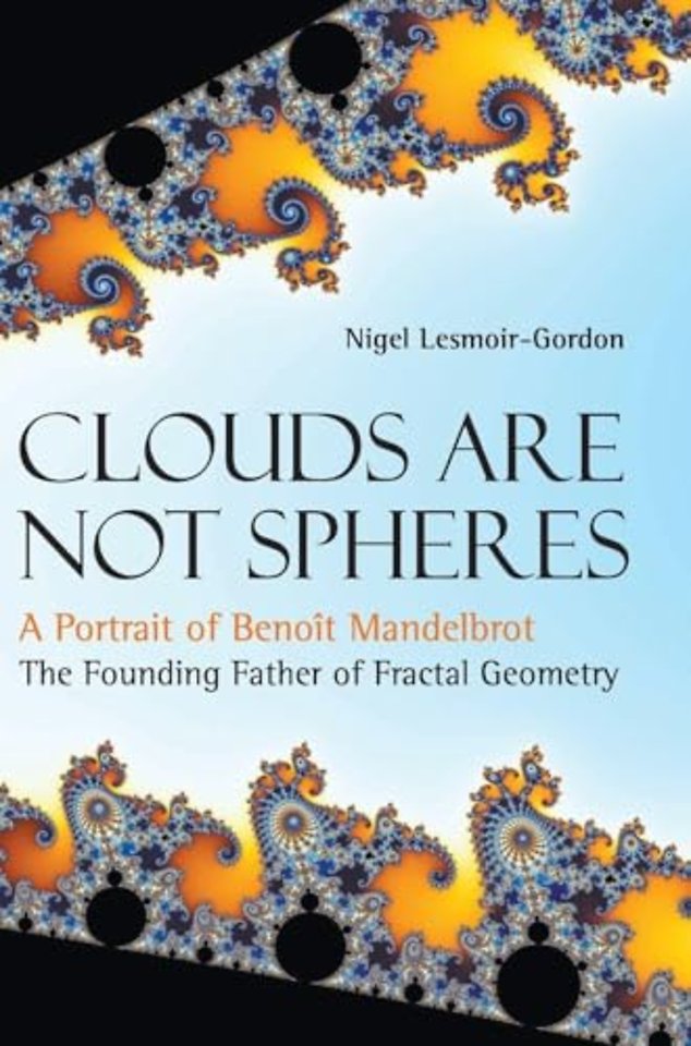 Clouds Are Not Spheres: A Portrait Of Benoit Mandelbrot, The Founding Father Of Fractal Geometry