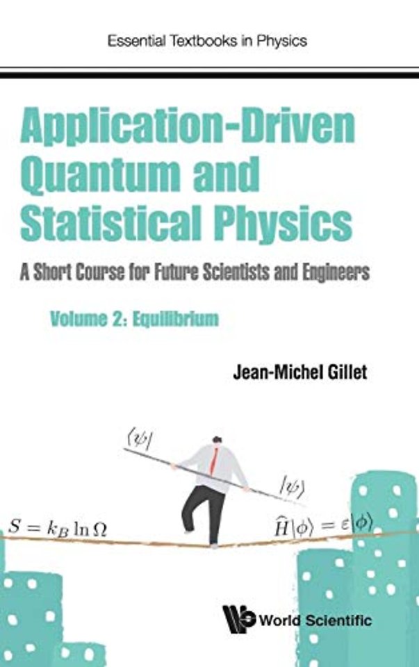 Application-driven Quantum And Statistical Physics: A Short Course For Future Scientists And Engineers - Volume 2: Equilibrium