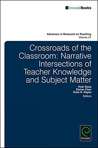 Crossroads of the Classroom – Narrative Intersections of Teacher Knowledge and Subject Matter