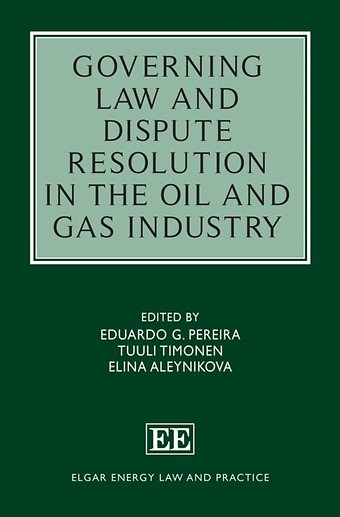 Governing Law and Dispute Resolution in the Oil and Gas Industry