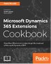 Microsoft Dynamics 365 Extensions Cookbook Microsoft Dynamics 365 Extensions Cookbook
