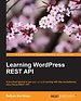 Learning WordPress REST API Learning WordPress REST API