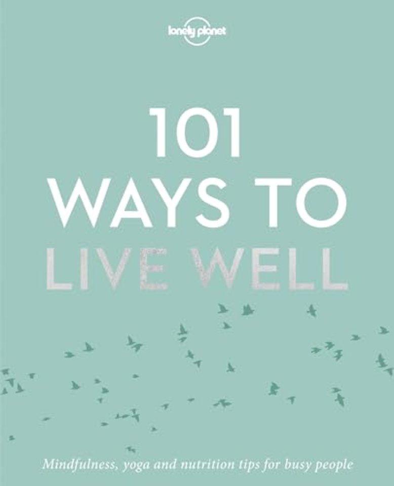 Lonely Planet 101 Ways to Live Well