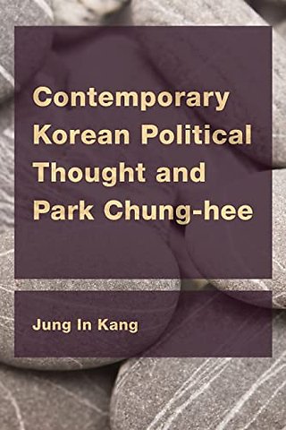 Contemporary Korean Political Thought and Park Chung-hee