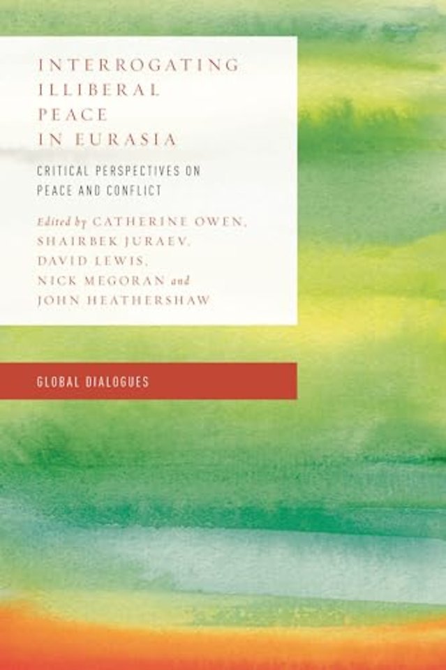 Interrogating Illiberal Peace in Eurasia