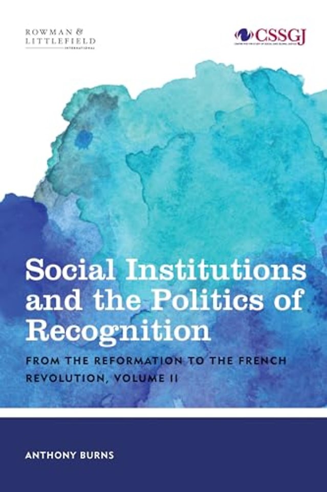 Social Institutions and the Politics of Recognition: From the Reformation to the French Revolution