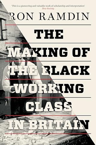 The Making of the Black Working Class in Britain