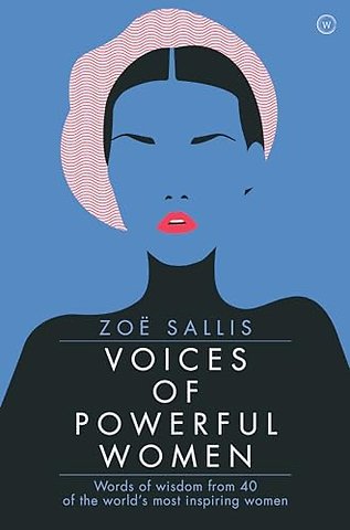 Voices of Powerful Women – Words of Wisdom from 40 of the World′s Most Inspiring Womenn
