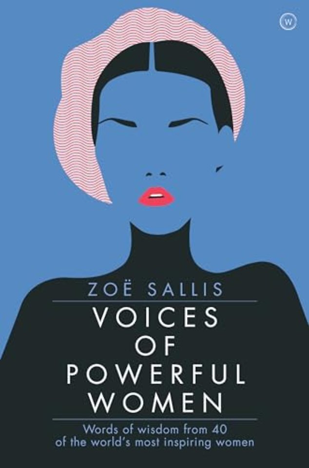 Voices of Powerful Women – Words of Wisdom from 40  of the World′s Most Inspiring Womenn