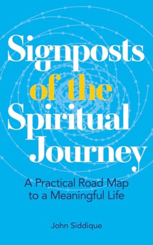 Signposts of the Spiritual Journey – A Practical Road Map to a Meaningful Life