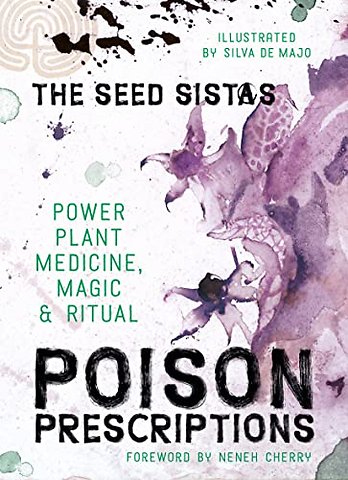 Poison Prescriptions – Power Plant Medicine, Magic & Ritual