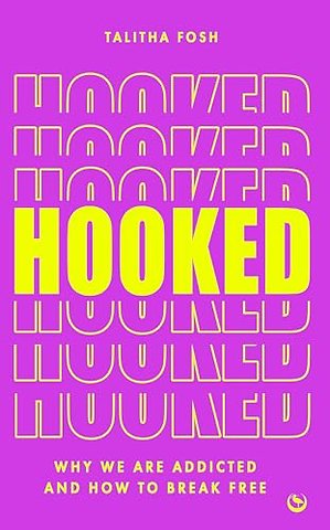 Hooked – Why we are addicted and how to break free