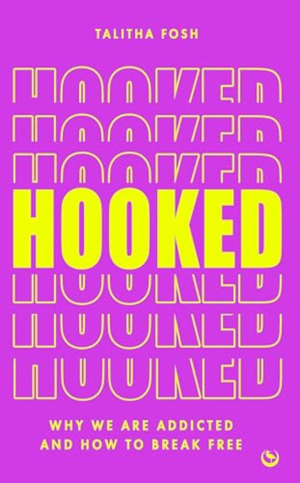 Hooked – Why we are addicted and how to break free