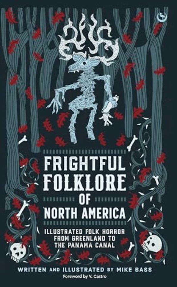 Frightful Folklore of North America – Illustrated Folk Horror from Greenland to the Panama Canal
