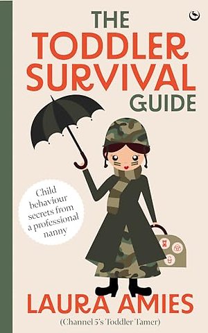 The Toddler Survival Guide – Child behaviour secrets from a professional nanny