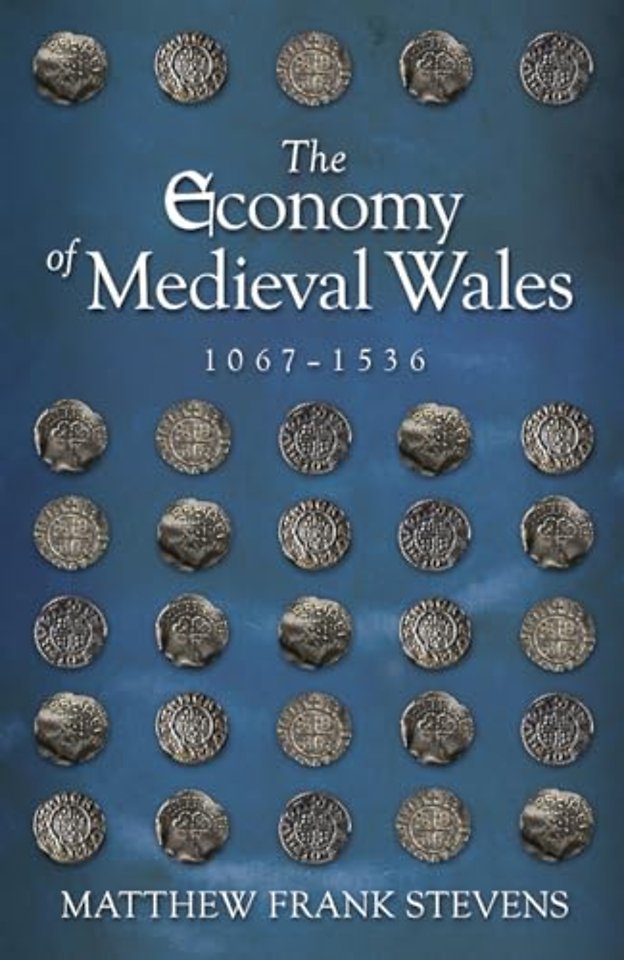 The Economy of Medieval Wales, 1067-1536
