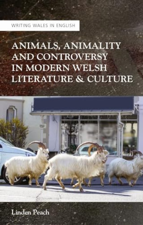 Animals, Animality and Controversy in Modern Welsh Literature and Culture