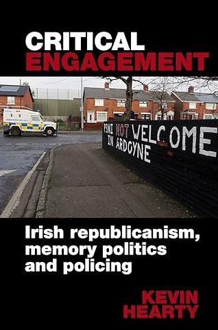 Critical Engagement – Irish republicanism, memory politics and policing