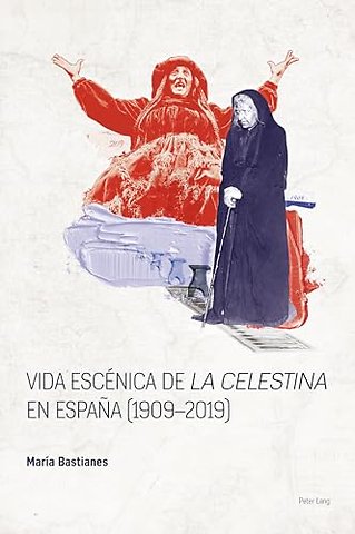 Vida escenica de «La Celestina» en Espana (1909–2019)