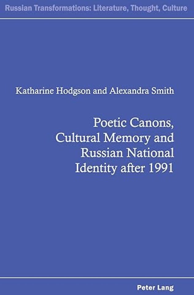 Poetic Canons, Cultural Memory and Russian National Identity after 1991