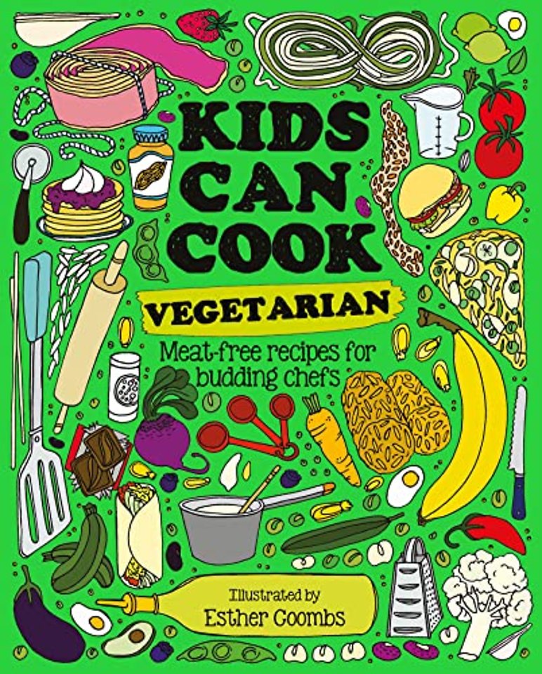 Kids Can Cook Vegetarian – Meat–free Recipes for Budding Chefs