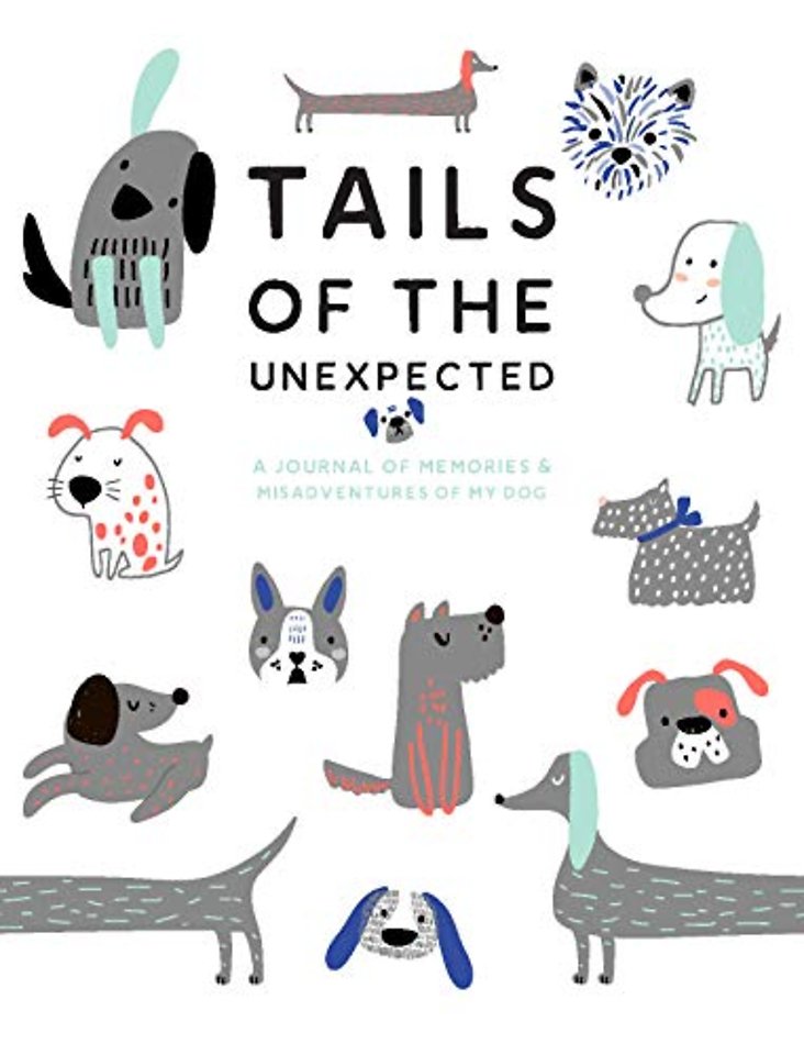 Tails of the Unexpected: A Journal of Memories and Misadventures of my Dog