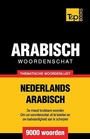 Thematische woordenschat Nederlands-Arabisch - 9000 woorden