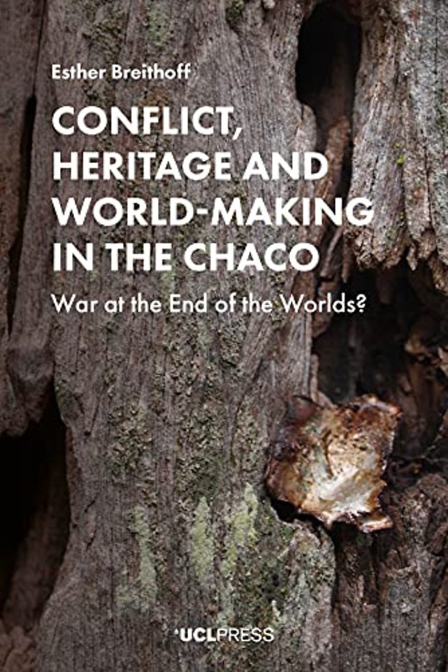 Conflict, Heritage and World-Making in the Chaco
