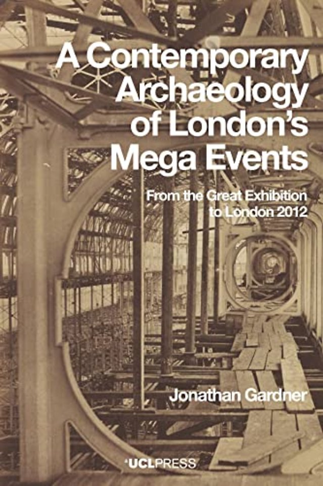 Contemporary Archaeology of London?s Mega Events