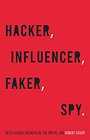 Hacker, Influencer, Faker, Spy