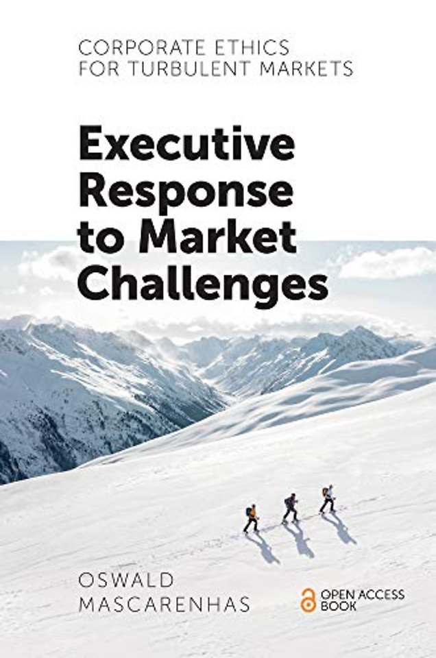 Corporate Ethics for Turbulent Markets – Executive Response to Market Challenges