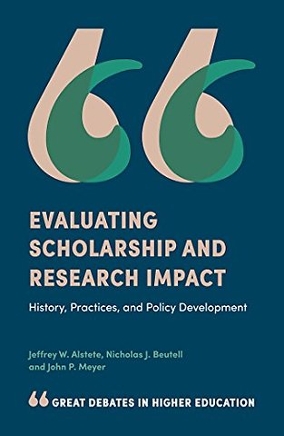 Evaluating Scholarship and Research Impact – History, Practices, and Policy Development