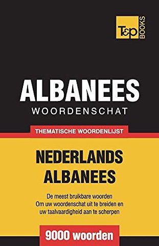 Thematische woordenschat Nederlands-Albanees - 9000 woorden
