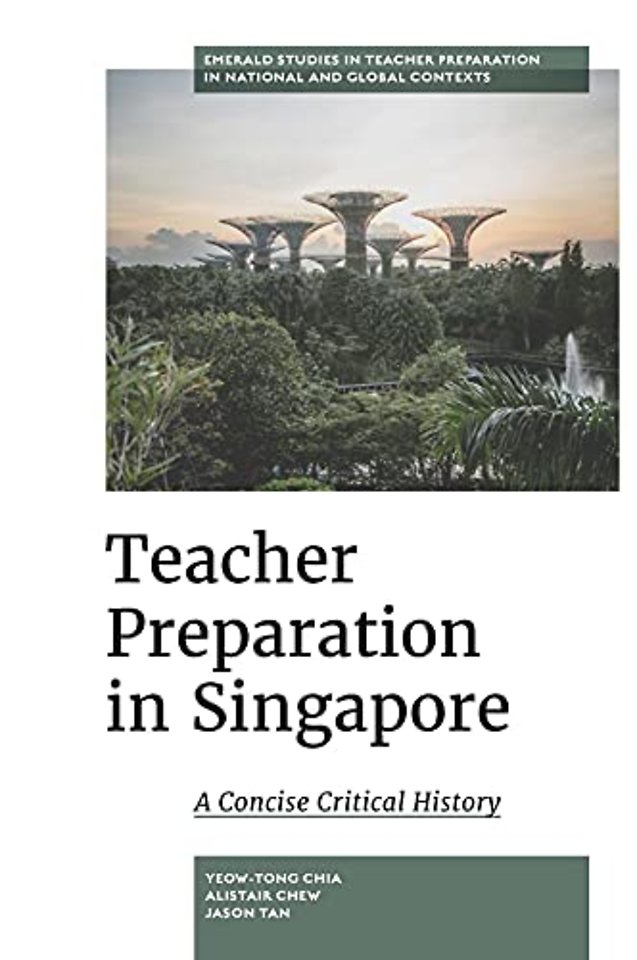 Teacher Preparation in Singapore – A Concise Critical History