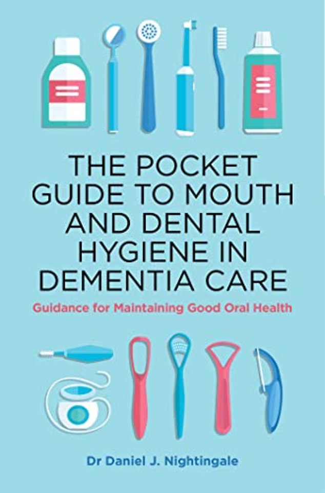 The Pocket Guide to Mouth and Dental Hygiene in Dementia Care