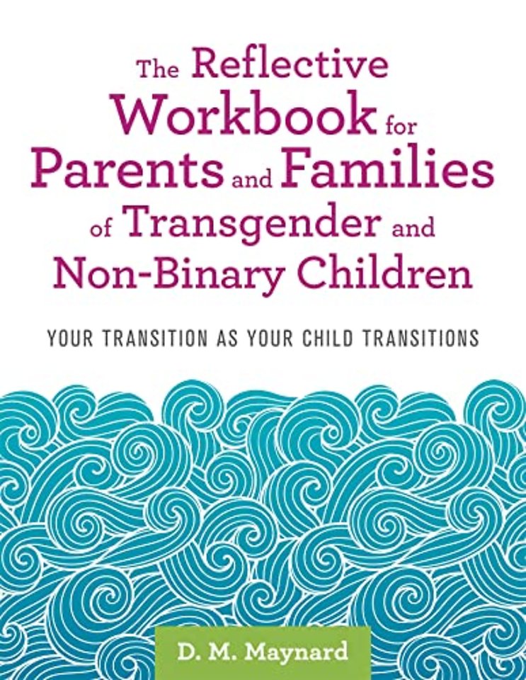The Reflective Workbook for Parents and Families of Transgender and Non-Binary Children
