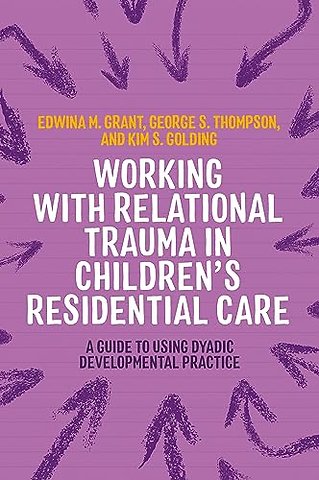 Working with Relational Trauma in Children's Residential Care