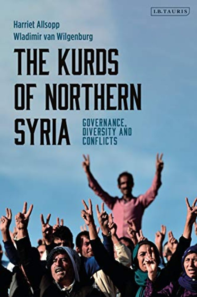 The Kurds of Northern Syria : Governance, Diversity and Conflicts