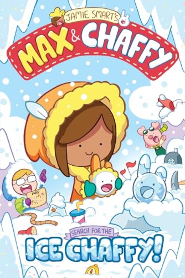 Max and Chaffy: Search for the Ice Chaffy (from the multi-million-selling creative genius Jamie Smart)