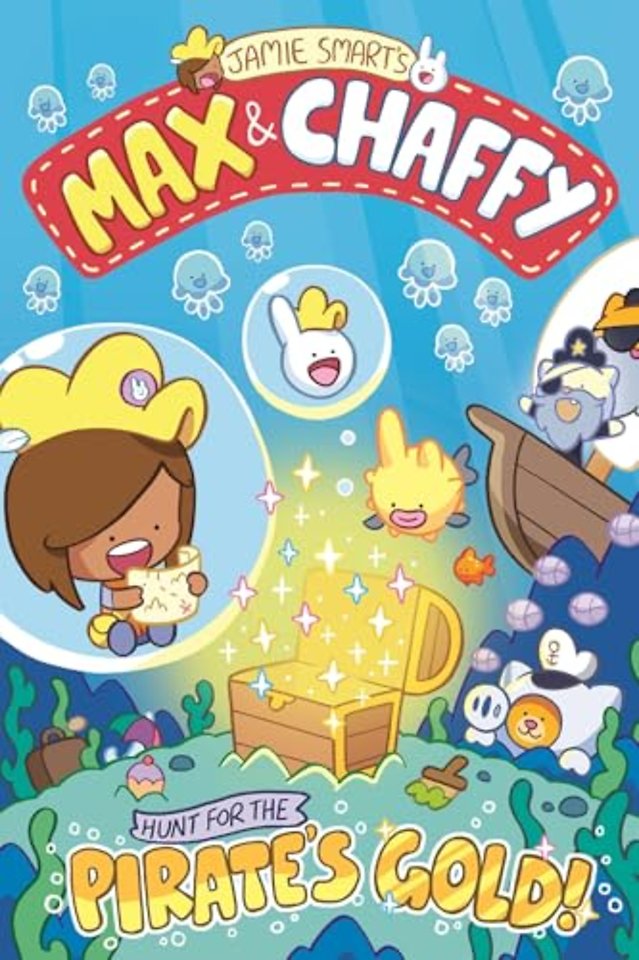 Max and Chaffy: Hunt for the Pirate's Gold (from the multi-million-selling creative genius Jamie Smart)