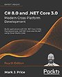 C# 8.0 and .NET Core 3.0 - Modern Cross-Platform Development C# 8.0 and .NET Core 3.0 - Modern Cross-Platform Development